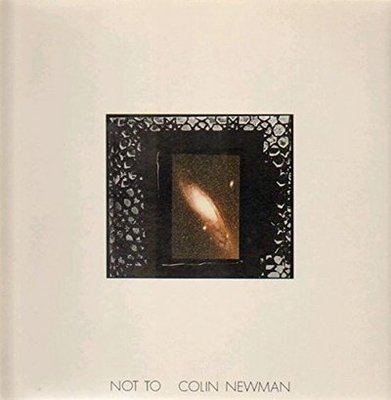 Colin Newman — Not To