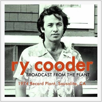 Ry Cooder - Broadcast from the Plant: 1974 Record Plant, Sausalito, CA CD Album - Used