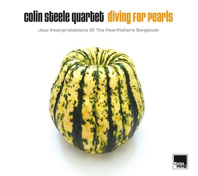 Colin Steele Quartet — Diving for Pearls: Jazz Interpretations of the Pearlfisher's Songbook