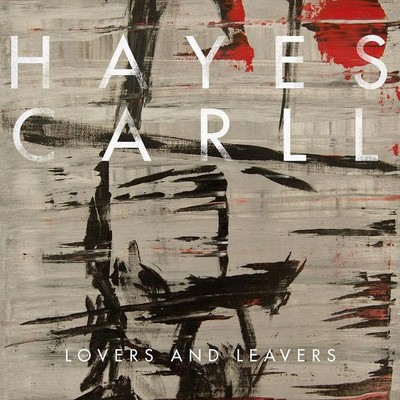Hayes Carll — Lovers and Leavers