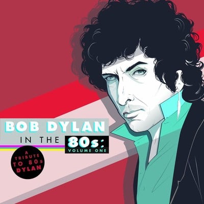 Various Artists - Bob Dylan in the 80s: A Tribute to 80s Dylan - Volume 1 CD Album - Used