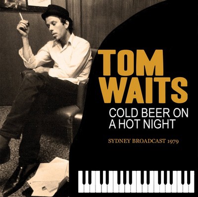Tom Waits - Cold Beer On a Hot Night: Sydney Broadcast 1979 CD Album - Used