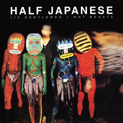 Half Japanese — Half Gentlemen/not Beasts