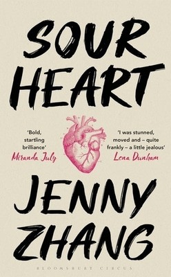 Sour Heart by Jenny Zhang Sour Heart by Jenny Zhang