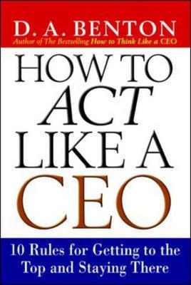 How to act like a CEO - D. A. Benton - Paperback - Used