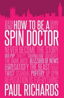 How to be a spin doctor - Paul Richards - Paperback - Used