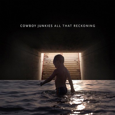 Cowboy Junkies — All That Reckoning