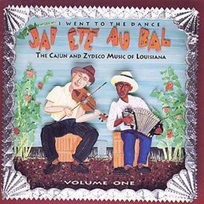 Various - Jai Ete Au Bal ( I WENT TO THE DANCE) Vol. 1: The Cajun And Zydeco Music Of Louisiana CD Album - Used