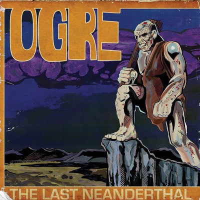 Ogre — The Last Neanderthal