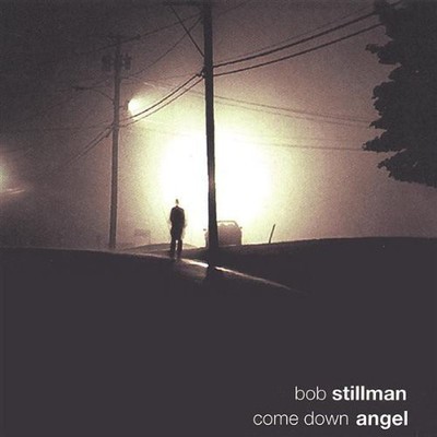 Bob Stillman - Come Down Angel CD Album - Used