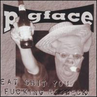 Pigface - Eat Shit You Fucking Redneck CD Album - Used