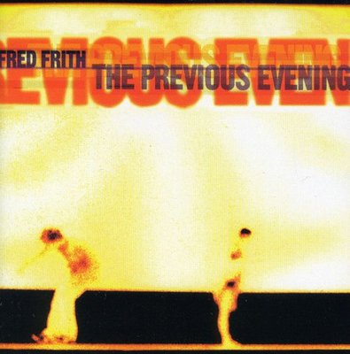 Fred Frith - Previous Evening CD Album - Used