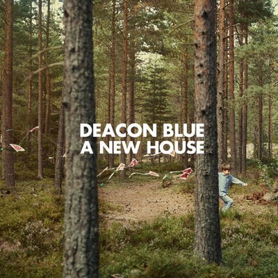 Deacon Blue — A New House
