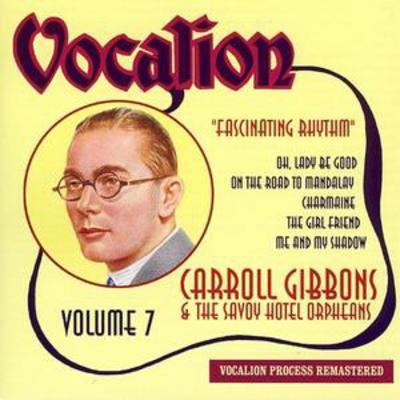 Carroll Gibbons & The Savoy Hotel Orpheans - Volume 7 - Fascinating Rhythm CD Album - Used