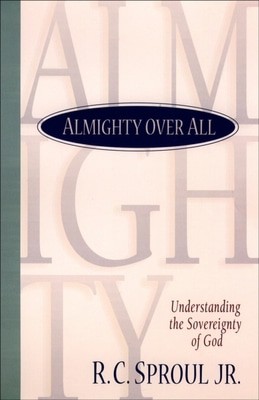 Almighty over All - R. C Sproul - Paperback - Used