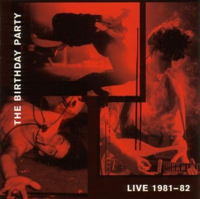 The Birthday Party — Live 1981-82