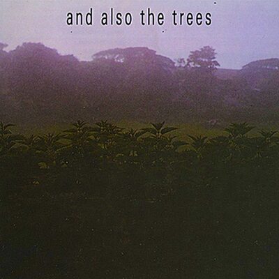 And Also the Trees — And Also the Trees