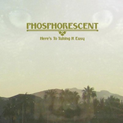 Phosphorescent - Here's to Taking It Easy CD Album - Used
