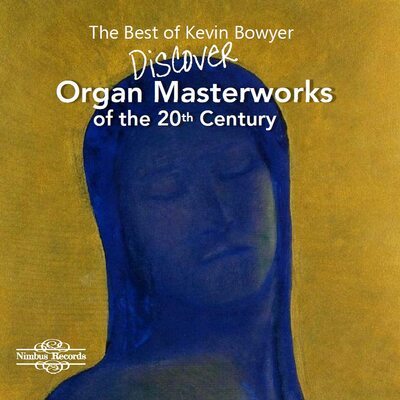 Kevin Bowyer - The Best of Kevin Bowyer: Discover: Organ Masterworks of the 20th Century CD Album - Used