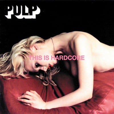 Pulp — This Is Hardcore