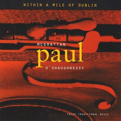 Paul McGrattan & Paul O'Shaughnessy - Within a Mile of Dublin: Irish Traditional Music CD Album - Used
