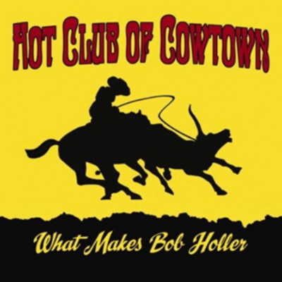 The Hot Club of Cowtown - What Makes Bob Holler CD Album - Used