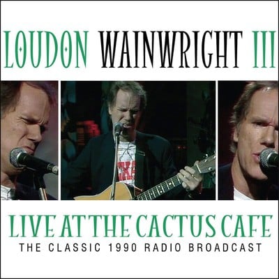 Loudon Wainwright III - Live at the Cactus Cafe: The Classic 1990 Radio Broadcast CD Album - Used