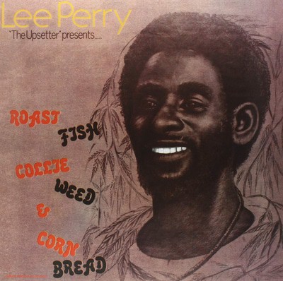 Lee 'Scratch' Perry — Roast Fish Collie Weed & Corn Bread