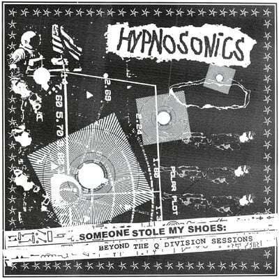 Hypnosonics — Someone Stole My Shoes: Beyond the Q Division Sessions