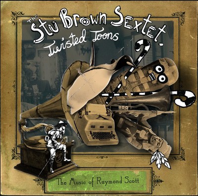 The Stu Brown Sextet - Twisted Toons: The Music of Raymond Scott CD Album - Used
