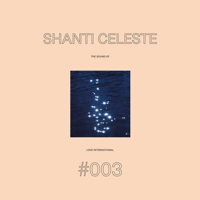 Various Artists — Shanti Celeste: The Sound of Love International #003