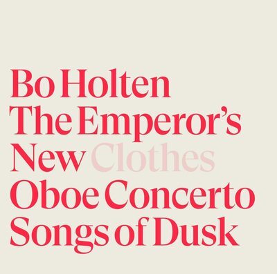 Bo Holten - Bo Holten: The Emperor's New Clothes/Oboe Concerto/Songs of Dusk CD Album - Used