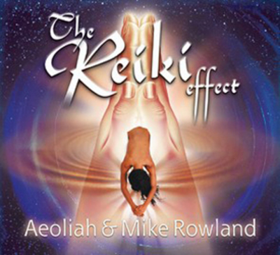 Aeoliah & Mike Rowland - The Reiki Effect - Volume 1 CD Album - Used