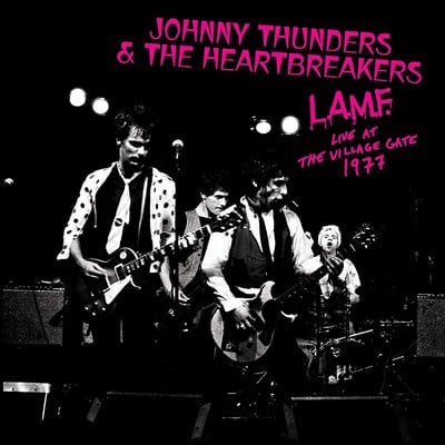 Johnny Thunders and The Heartbreakers — L.A.M.F. Live at the Village Gate 1977