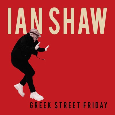 Ian Shaw — Greek Street Friday