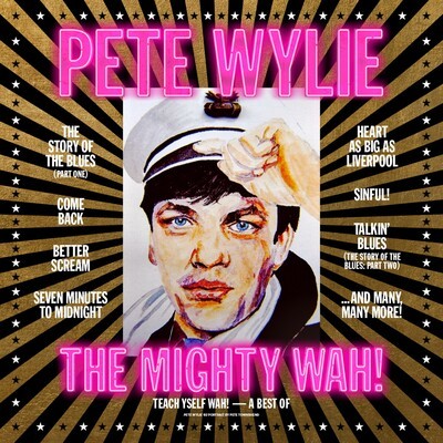 Pete Wylie & The Mighty WAH! — Teach Yself WAH! - A Best of Pete Wylie & the Mighty WAH!
