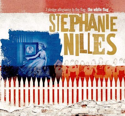 Stephanie Nilles - I Pledge Allegiance to the Flag: The White Flag... CD Album - Used