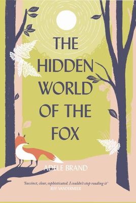 The hidden world of the fox - Adele Brand - Hardback - Used