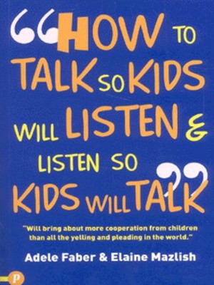 How to talk so your kids will listen & listen so kids will talk - Adele Faber - Paperback - Used