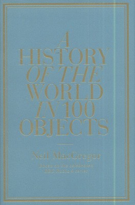 A history of the world in 100 objects - Neil MacGregor - Hardback - Used