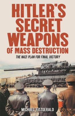 Hitler's secret weapons of mass destruction - Michael FitzGerald - Paperback - Used
