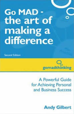 Go MAD - The Art of Making a Difference - Andy Gilbert - Paperback - Used