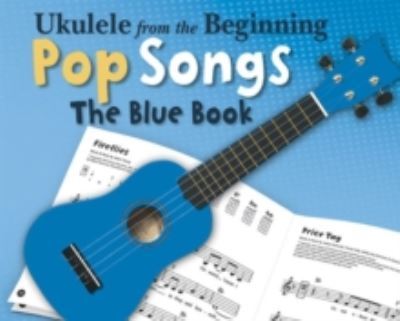 Ukulele from the Beginning Pop Songs the Blue Book Uke Book - Paperback - Used