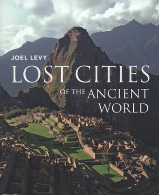 Lost cities of the ancient world - Joel Levy - Paperback - Used