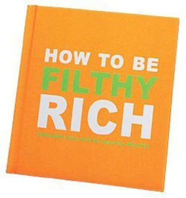 How to be filthy rich - - Used