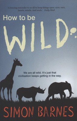 How to be wild - Simon Barnes - Paperback - Used