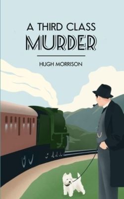 A Third Class Murder - Hugh Morrison - Paperback - Used