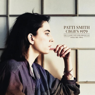 Patti Smith — CBGB's 1979: The Classic New York Broadcast - Volume 2
