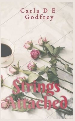 Strings Attached - Carla D E Godfrey - Paperback - Used