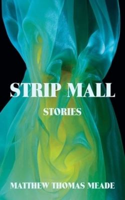 Strip Mall - Matthew Thomas Meade - Paperback - Used